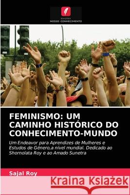 Feminismo: Um Caminho Histórico Do Conhecimento-Mundo Sajal Roy 9786203124897 Edicoes Nosso Conhecimento - książka