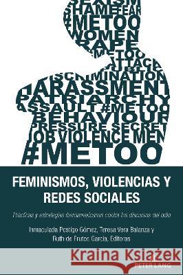 Feminismos, violencias y redes sociales; Prácticas y estrategias iberoamericanas contra los discursos del odio Postigo Gómez, Inmaculada 9781433191039 Peter Lang Publishing Inc - książka