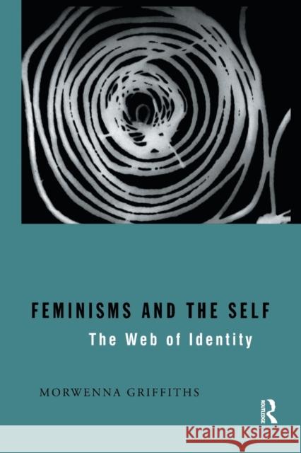 Feminisms and the Self : The Web of Identity Morwenna Griffiths 9780415098212 Routledge - książka