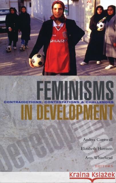 Feminisms in Development: Contradictions, Contestations and Challenges Cornwall, Andrea 9781842778197 Zed Books - książka