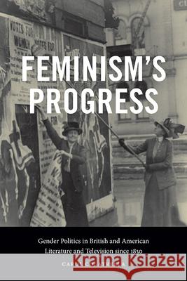 Feminism's Progress: Gender Politics in British and American Literature and Television since 1830 Carol Colatrella 9781438493947 State University of New York Press - książka