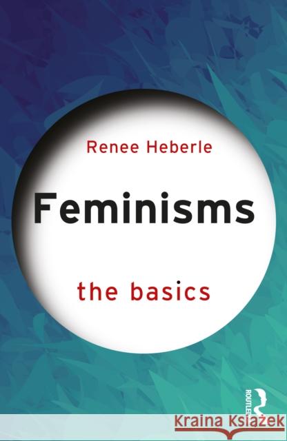 Feminisms: The Basics Renee Heberle 9781032206813 Routledge - książka
