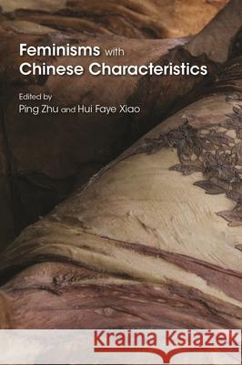 Feminisms with Chinese Characteristics Ping Zhu Hui Faye Xiao Ping Zhu 9780815637257 Syracuse University Press - książka