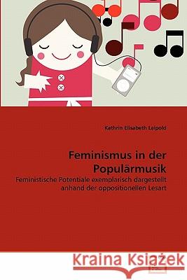 Feminismus in der Populärmusik Leipold, Kathrin Elisabeth 9783639353952 VDM Verlag - książka