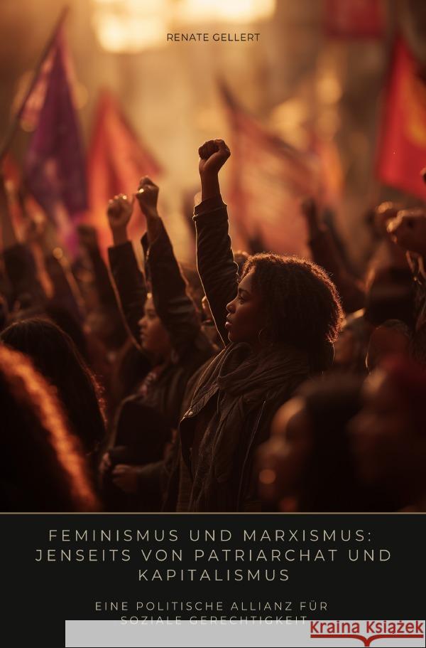 Feminismus und  Marxismus: Jenseits von Patriarchat und Kapitalismus Gellert, Renate 9783819097980 epubli - książka