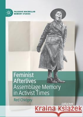 Feminist Afterlives: Assemblage Memory in Activist Times Chidgey, Red 9783030404406 Palgrave MacMillan - książka