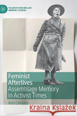 Feminist Afterlives: Assemblage Memory in Activist Times Chidgey, Red 9783319987361 Palgrave MacMillan - książka