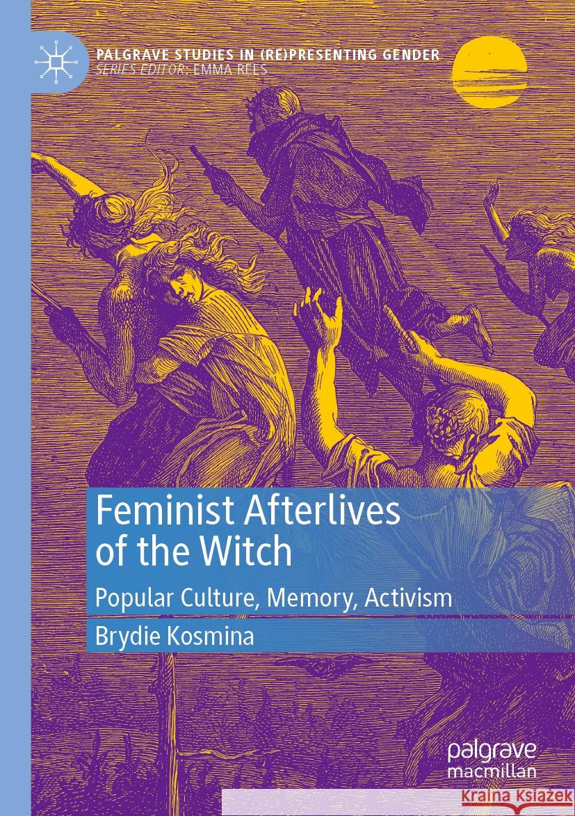 Feminist Afterlives of the Witch Kosmina, Brydie 9783031252945 Springer International Publishing - książka