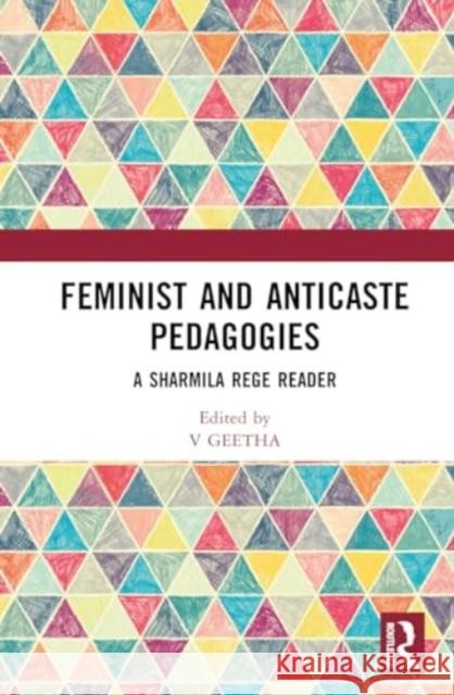 Feminist and Anticaste Pedagogies: A Sharmila Rege Reader V. Geetha Uma Chakravarti 9781032764887 Routledge Chapman & Hall - książka