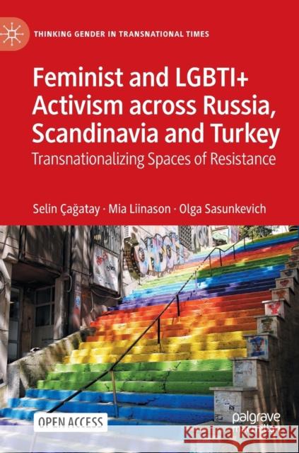 Feminist and Lgbti+ Activism Across Russia, Scandinavia and Turkey: Transnationalizing Spaces of Resistance  Mia Liinason Olga Sasunkevich 9783030844509 Palgrave MacMillan - książka