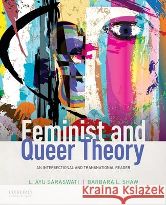 Feminist and Queer Theory: An Intersectional and Transnational Reader L. Ayu Saraswati Barbara L. Shaw 9780190841799 Oxford University Press, USA - książka