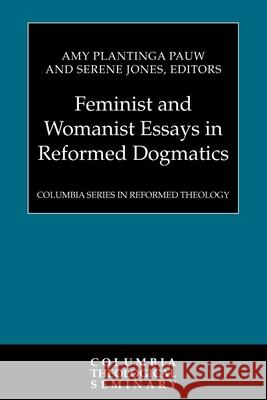 Feminist and Womanist Essays in Reformed Dogmatics Amy Plantinga Pauw 9780664238230 Wjk Distribution - książka