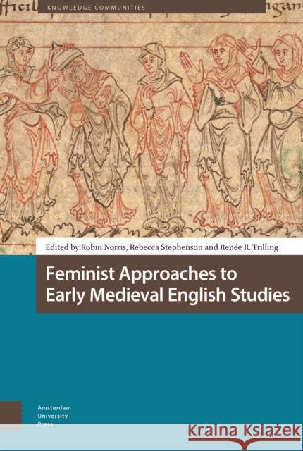 Feminist Approaches to Early Medieval English Studies  9789463721462 Amsterdam University Press - książka