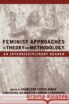 Feminist Approaches to Theory and Methodology: An Interdisciplinary Reader Sharlene Hesse-Biber Christina Gilmartin Robin Lydenberg 9780195125221 Oxford University Press - książka