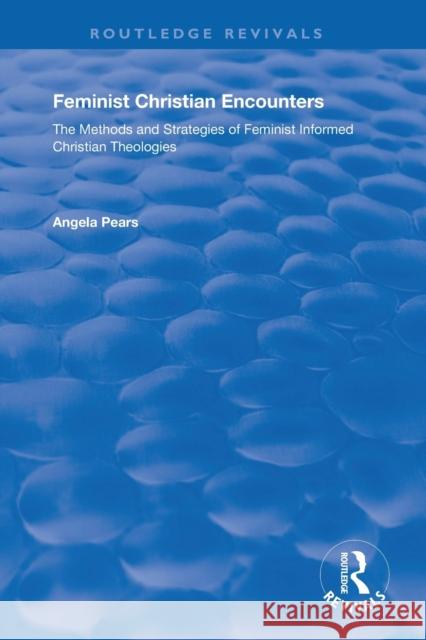 Feminist Christian Encounters: The Methods and Strategies of Feminist Informed Christian Theologies Angela Pears 9780367198022 Routledge - książka