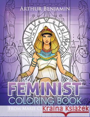 Feminist Coloring Book: From Marie Curie to Cleopatra Arthur Benjamin 9781619495401 Maestro Publishing Group - książka