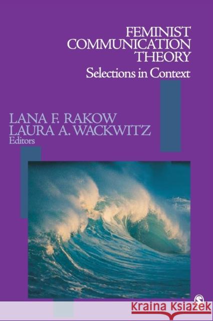 Feminist Communication Theory: Selections in Context Rakow, Lana F. 9780761919797 Sage Publications - książka