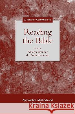 Feminist Companion to Reading the Bible: Approaches, Methods and Strategies Brenner-Idan, Athalya 9781850756743 Sheffield Academic Press - książka