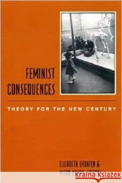 Feminist Consequences: Theory for the New Century Bronfen, Elisabeth 9780231117043 Columbia University Press - książka