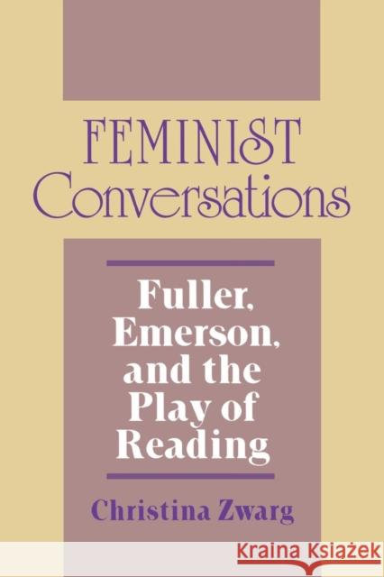 Feminist Conversations Christina Zwarg 9780801428722 Cornell University Press - książka