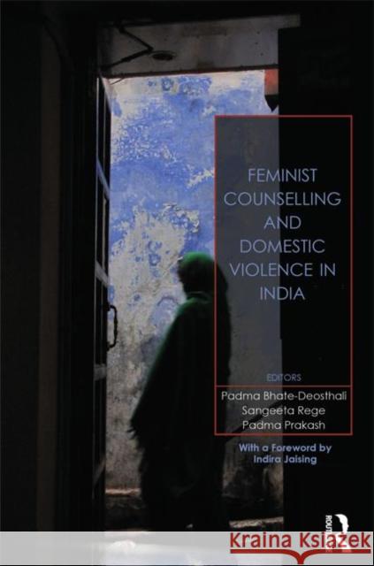 Feminist Counselling and Domestic Violence in India Padma Bhate-Deosthali Sangeeta Rege Padma Prakash 9780415832069 Routledge India - książka