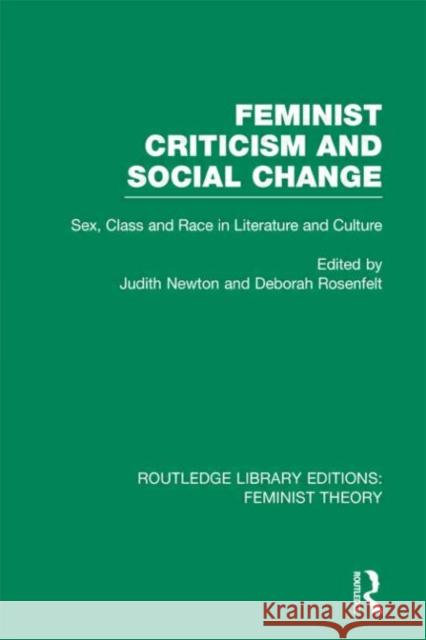 Feminist Criticism and Social Change : Sex, class and race in literature and culture Deborah Rosenfelt Judith Newton 9780415633147 Routledge - książka