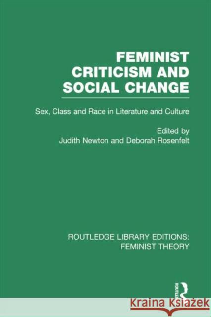 Feminist Criticism and Social Change (Rle Feminist Theory): Sex, Class and Race in Literature and Culture Rosenfelt, Deborah 9780415752251 Routledge - książka