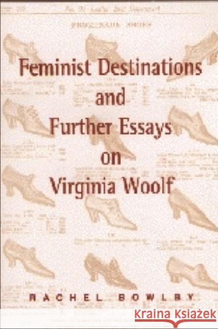 Feminist Destinations and Further Essays on Virginia Woolf Rachel Bowlby 9780748608201 EDINBURGH UNIVERSITY PRESS - książka