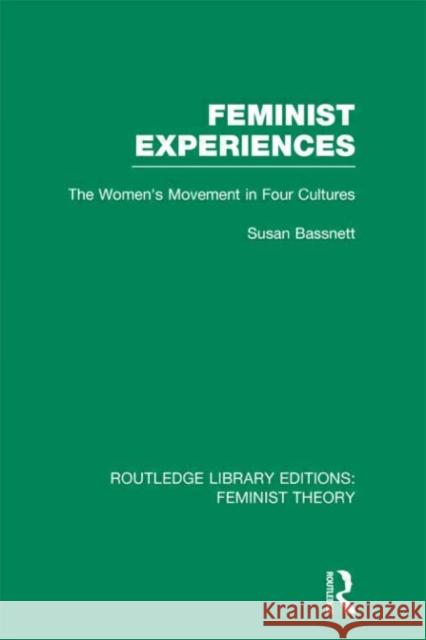 Feminist Experiences : The Women's Movement in Four Cultures Susan Bassnett 9780415636766 Routledge - książka