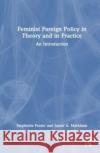 Feminist Foreign Policy in Theory and in Practice Susan A. (Smash Strategies, USA) Markham 9781032281827 Taylor & Francis Ltd