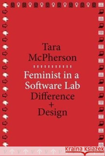 Feminist in a Software Lab: Difference + Design Tara McPherson 9780674728943 Harvard University Press - książka