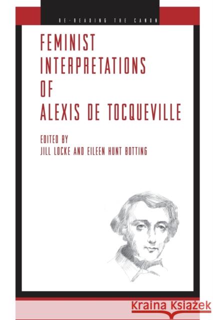 Feminist Interpretations of Alexis de Tocqueville Jill Locke Eileen Hunt Botting 9780271034034 Pennsylvania State University Press - książka