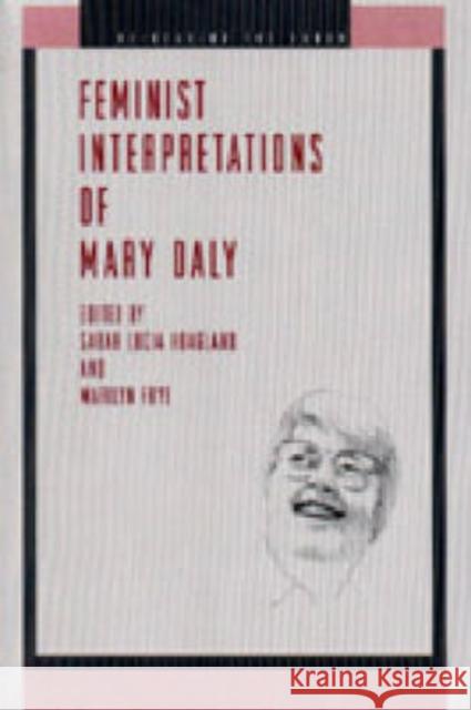 Feminist Interpretations of Mary Daly Sarah Lucia Hoagland Marilyn Frye 9780271020198 Pennsylvania State University Press - książka