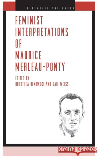 Feminist Interpretations of Maurice Merleau-Ponty Dorothea Olkowski Gail Weiss 9780271029177 Pennsylvania State University Press - książka