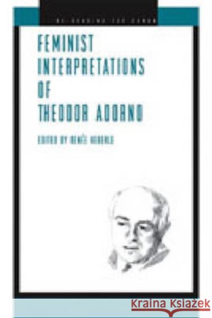 Feminist Interpretations of Theodor Adorno Renee Heberle 9780271028804 Pennsylvania State University Press - książka
