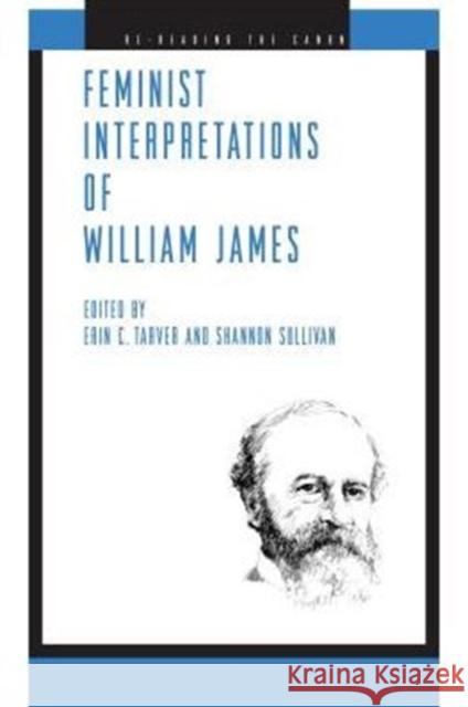 Feminist Interpretations of William James Erin C. Tarver Shannon Sullivan 9780271070902 Penn State University Press - książka