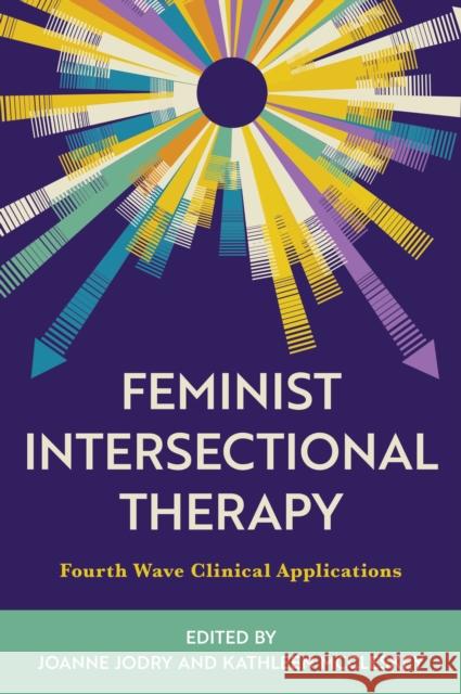 Feminist Intersectional Therapy: Fourth Wave Clinical Applications Joanne Jodry Kathleen McCleskey 9781538179789 Rowman & Littlefield Publishers - książka