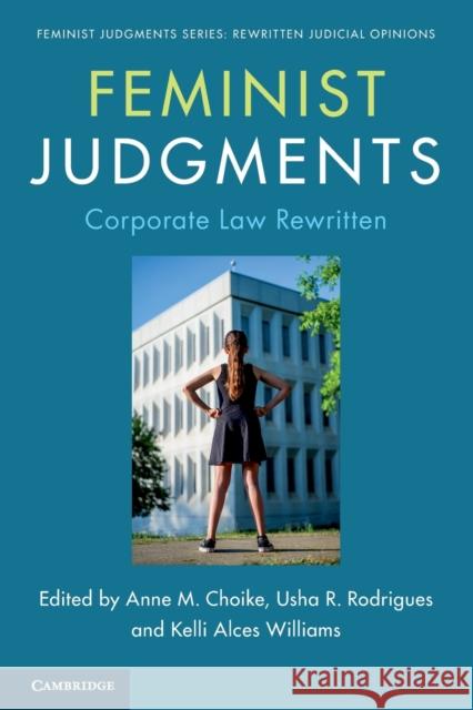 Feminist Judgments: Corporate Law Rewritten Anne M. Choike (Michigan State University), Usha R. Rodrigues (University of Georgia School of Law), Kelli Alces William 9781009015295 Cambridge University Press - książka