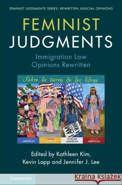 Feminist Judgments: Immigration Law Opinions Rewritten Kathleen Kim Kevin Lapp Jennifer Lee 9781009198936 Cambridge University Press - książka