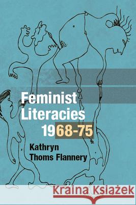 Feminist Literacies, 1968-75 Kathryn Thoms Flannery 9780252077289 University of Illinois Press - książka