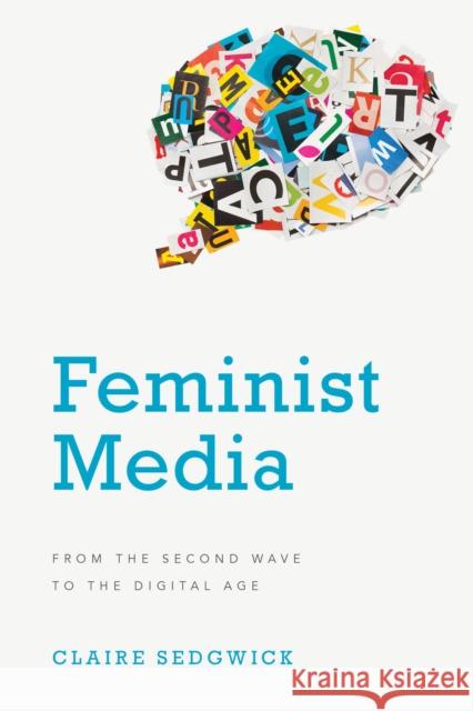 Feminist Media: From the Second Wave to the Digital Age Claire Sedgwick 9781786610409 Rowman & Littlefield Publishers - książka