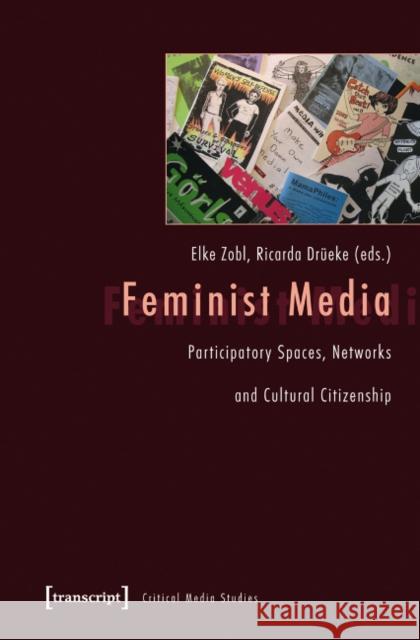 Feminist Media: Participatory Spaces, Networks and Cultural Citizenship Zobl, Elke 9783837621570 transcript - książka