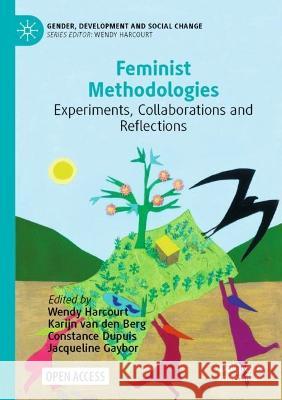 Feminist Methodologies: Experiments, Collaborations and Reflections Wendy Harcourt Karijn Va Constance Dupuis 9783030826567 Palgrave MacMillan - książka