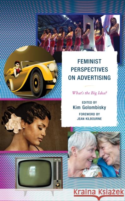 Feminist Perspectives on Advertising: What's the Big Idea? Dunja Antunovic Li Chen Janice Marie Collins 9781498528320 Lexington Books - książka