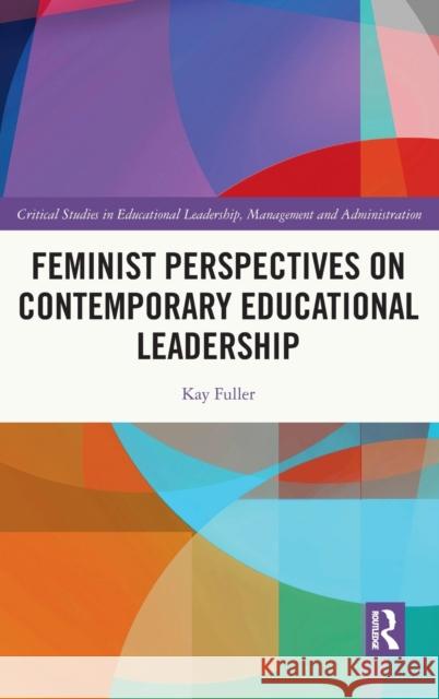 Feminist Perspectives on Contemporary Educational Leadership Kay Fuller 9780367428716 Routledge - książka