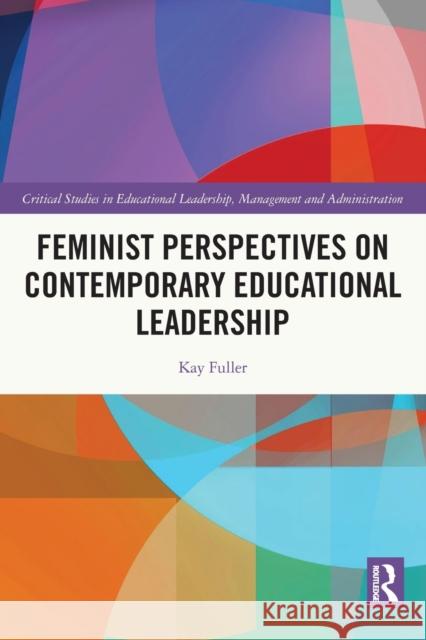Feminist Perspectives on Contemporary Educational Leadership Kay Fuller 9781032150956 Routledge - książka