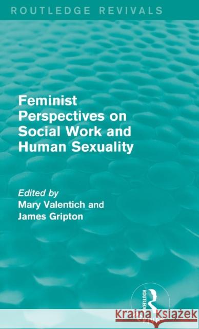 Feminist Perspectives on Social Work and Human Sexuality Mary Valentich James Gripton  9781138667440 Taylor and Francis - książka