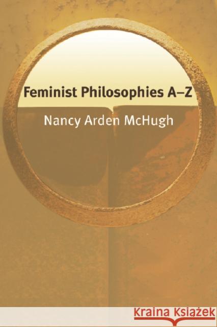 Feminist Philosophies A-Z Nancy Arden McHugh 9780748621538 Edinburgh University Press - książka