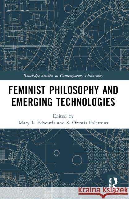 Feminist Philosophy and Emerging Technologies Mary L. Edwards S. Orestis Palermos 9781032231549 Routledge - książka