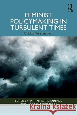 Feminist Policymaking in Turbulent Times: Critical Perspectives  9781032205670 Taylor & Francis Ltd - książka